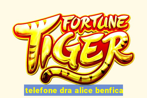 telefone dra alice benfica